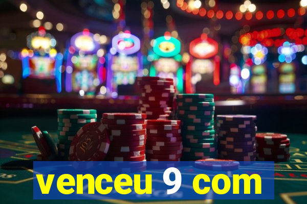 venceu 9 com